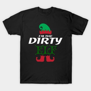 I'm the Dirty Elf - Christmas Family Design T-Shirt